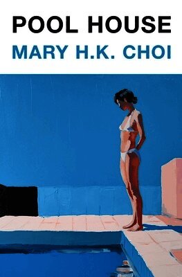 Mary H.K. Choi - Pool House, Häftad