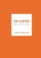Emily English - So Good Meal Planner, Inbunden. Tillgänglighet: Kommande