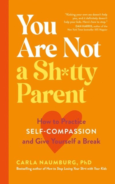 Carla Naumburg - You Are Not a Sh*tty Parent, E-bok. Tillgänglighet: Lägg i varukorg
