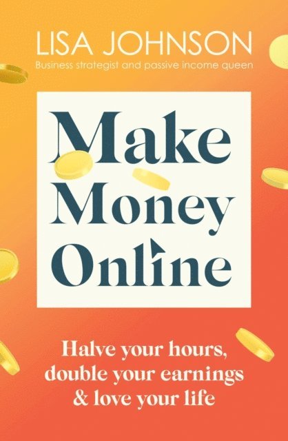 Lisa Johnson - Make Money Online - The Sunday Times bestseller, E-bok. Tillgänglighet: Lägg i varukorg
