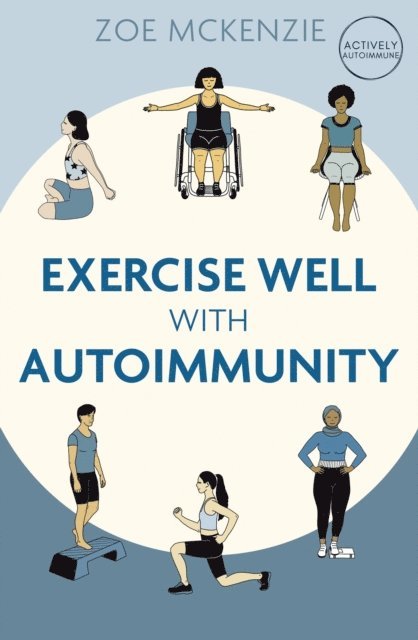 Zoe Mckenzie - Exercise Well With Autoimmunity, E-bok. Tillgänglighet: Lägg i varukorg