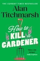 Alan Titchmarsh - How To Kill A Gardener, Inbunden. Tillgänglighet: Kommande