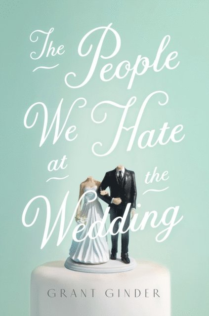 Grant Ginder - People We Hate at the Wedding, E-bok