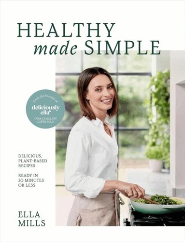 Ella Mills (Woodward) - Deliciously Ella Healthy Made Simple, Inbunden