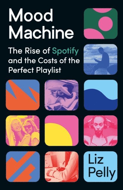 Liz Pelly - Mood Machine, E-bok