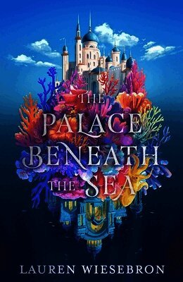 Lauren Wiesebron - Palace Beneath the Sea, Inbunden