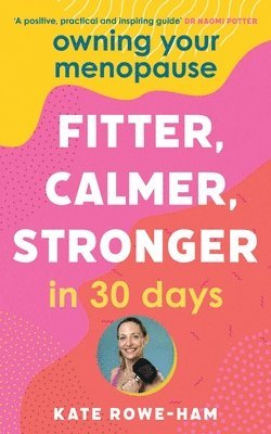 Kate Rowe-Ham - Owning Your Menopause: Fitter, Calmer, Stronger in 30 Days, Häftad. Tillgänglighet: Lägg i varukorg