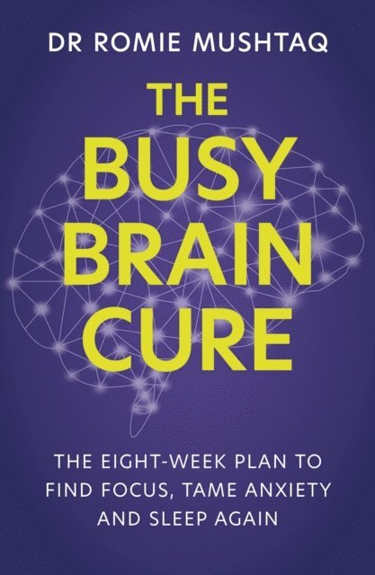 Dr Romie Mushtaq - Busy Brain Cure, E-bok. Tillgänglighet: Lägg i varukorg