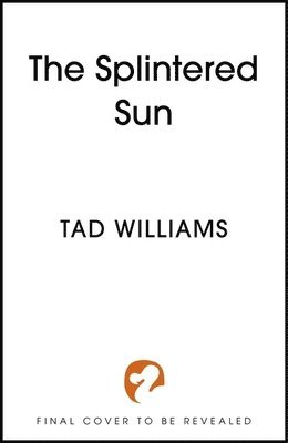 Tad Williams - Splintered Sun, Inbunden. Tillgänglighet: Lägg i varukorg