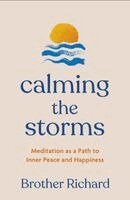 Brother Richard Hendrick - Calming the Storms, Häftad. Tillgänglighet: Kommande