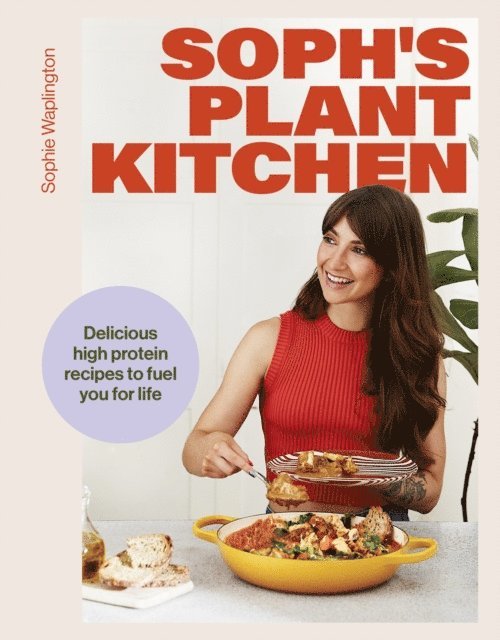 Sophie Macfie - Soph's Plant Kitchen: Delicious high protein recipes to fuel you for life - The Sunday Times Bestseller 2025, E-bok