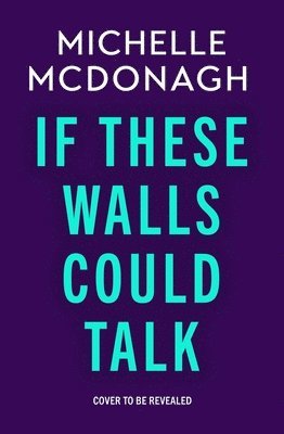 Michelle McDonagh - If These Walls Could Talk, Häftad