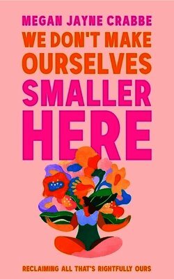 We Don't Make Ourselves Smaller Here