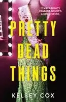 Kelsey Cox - Pretty Dead Things, Häftad. Tillgänglighet: Kommande