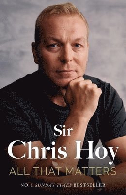 Sir Chris Hoy - All That Matters, Inbunden