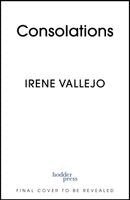 Irene Vallejo - Consolations, Häftad. Tillgänglighet: Kommande