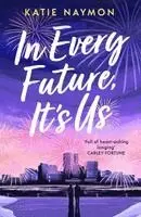 Katie Naymon - In Every Future, It's Us, Häftad. Tillgänglighet: Kommande