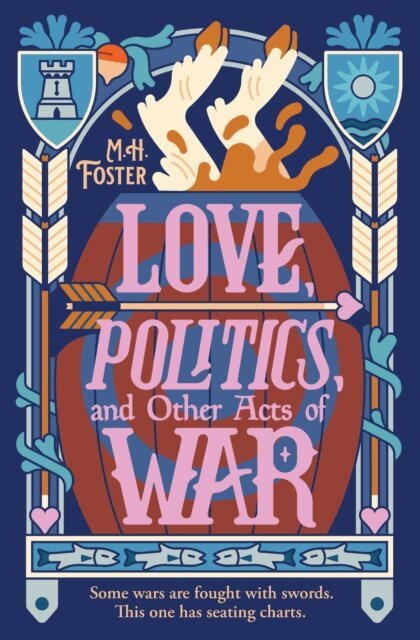M. H. Foster - Love, Politics, and Other Acts of War, E-bok