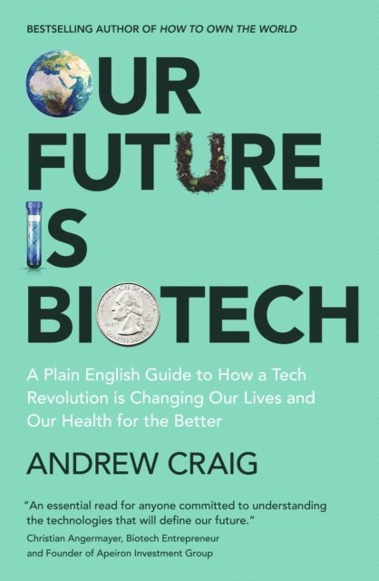 Andrew Craig - Our Future is Biotech, E-bok