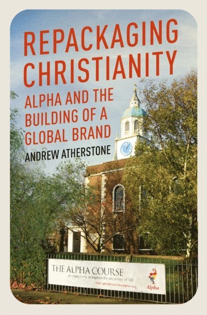 Andrew Atherstone - Repackaging Christianity, E-bok