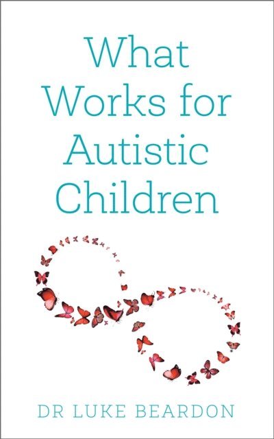 Luke Beardon - What Works for Autistic Children, E-bok