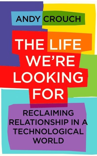 Andy Crouch - Life We're Looking For, E-bok