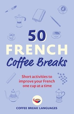 50 French Coffee Breaks av Coffee Break Languages, Coffee Break Languages
