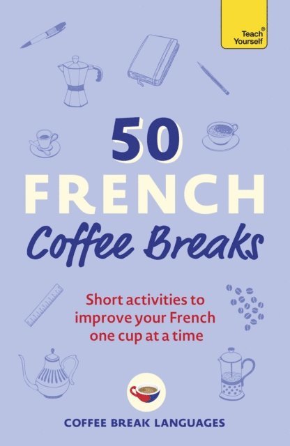Coffee Break Languages - 50 French Coffee Breaks, E-bok