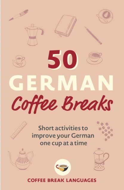 Coffee Break Languages - 50 German Coffee Breaks, E-bok