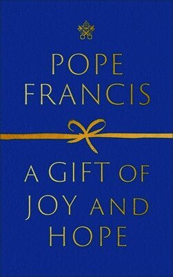 Pope Francis - Gift of Joy and Hope, Inbunden