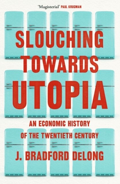 Brad de Long - Slouching Towards Utopia, Häftad. Tillgänglighet: Lägg i varukorg