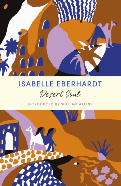Isabelle Eberhardt - Desert Soul, E-bok
