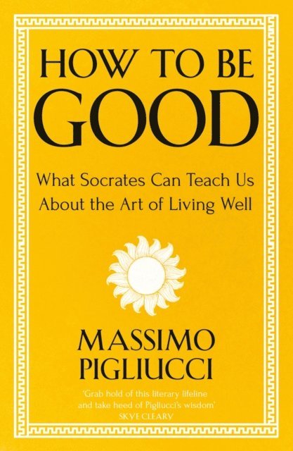 Massimo Pigliucci - How To Be Good, E-bok