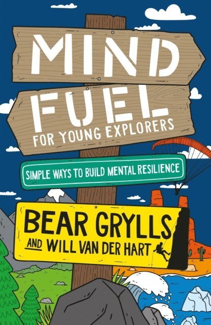 Will Van Der Hart, Bear Grylls - Mind Fuel for Young Explorers, E-bok