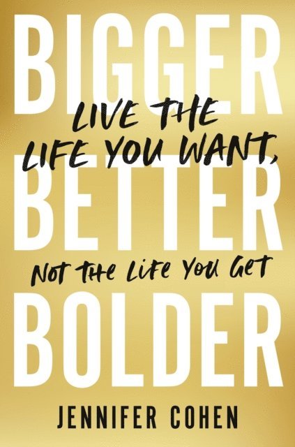 Jennifer Cohen - Bigger, Better, Bolder, E-bok