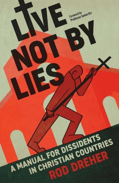 Rod Dreher - Live Not By Lies (UK EDITION), E-bok
