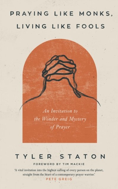 Tyler Staton - Praying Like Monks, Living Like Fools, E-bok