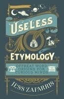 Jess Zafarris - Useless Etymology, Häftad. Tillgänglighet: Kommande