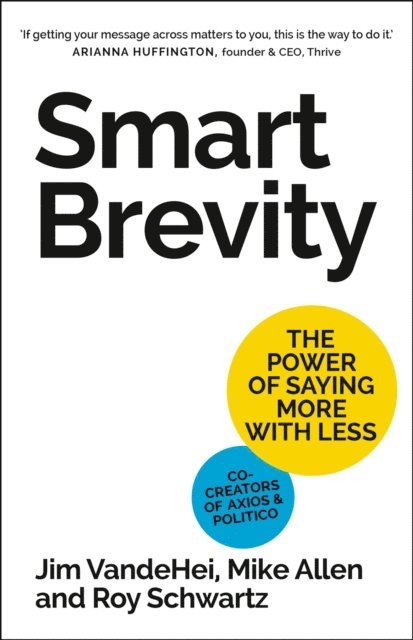 Jim VandeHei, Mike Allen, Roy Schwartz - Smart Brevity, E-bok