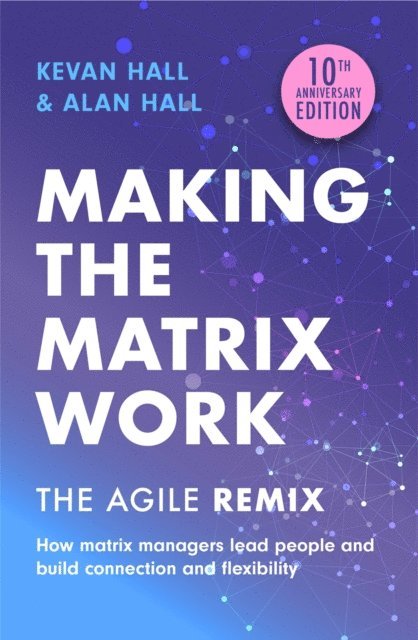Alan Hall, Kevan Hall - Making the Matrix Work, 2nd edition, E-bok