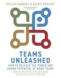 Teams Unleashed: How to Release the Power and Human Potential of Work Teams
