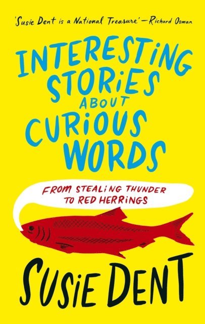 Susie Dent - Interesting Stories about Curious Words, E-bok