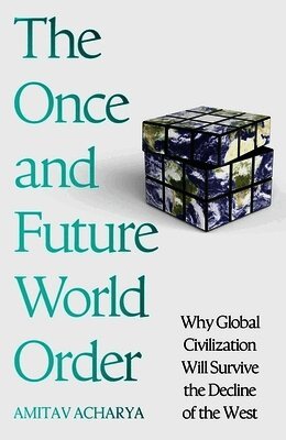 Amitav Acharya - Once and Future World Order, Inbunden