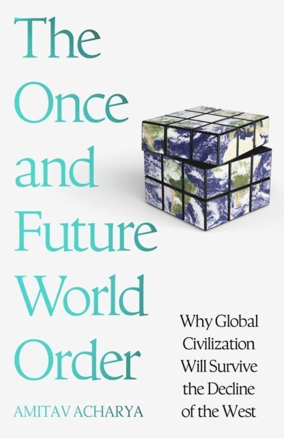 Amitav Acharya - Once and Future World Order, E-bok