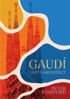 Peter Stanford - Gaudi, Inbunden