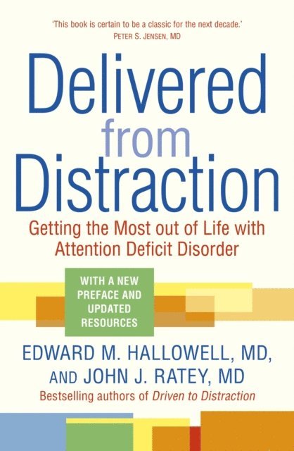 John J. Ratey, Edward M. Hallowell - Delivered from Distraction, E-bok