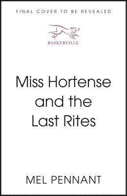Mel Pennant - Miss Hortense and the Last Rites, Inbunden
