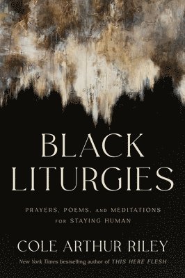 Cole Arthur Riley - Black Liturgies, Inbunden