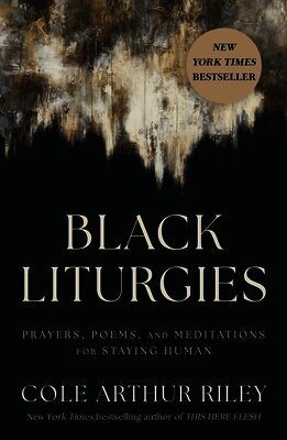 Cole Arthur Riley - Black Liturgies, Häftad