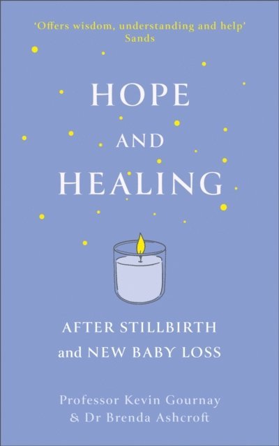 Kevin Gournay - Hope and Healing After Stillbirth And New Baby Loss, E-bok